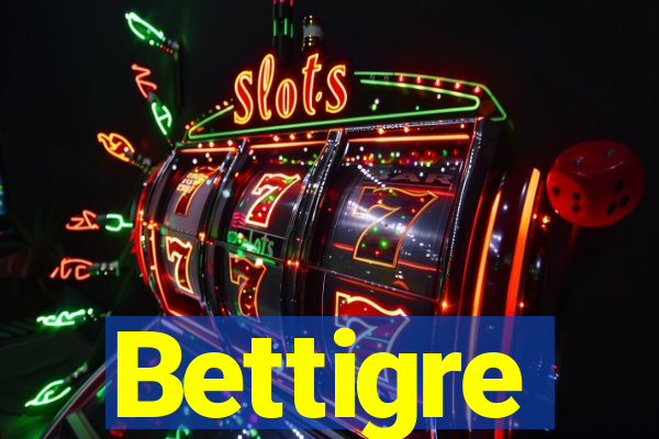 Bettigre