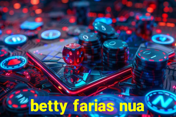 betty farias nua