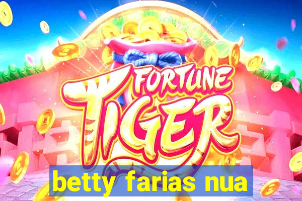 betty farias nua