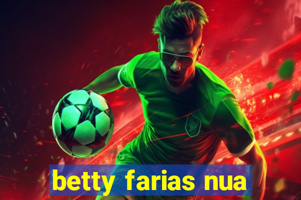 betty farias nua