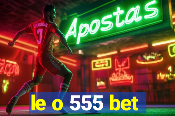 le o 555 bet