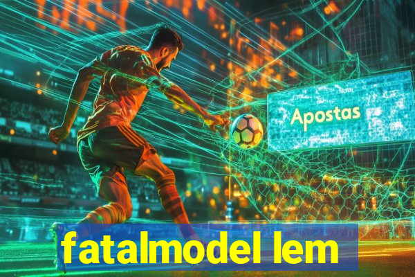 fatalmodel lem