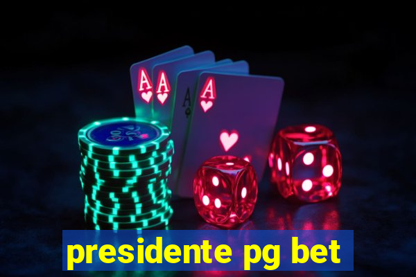 presidente pg bet