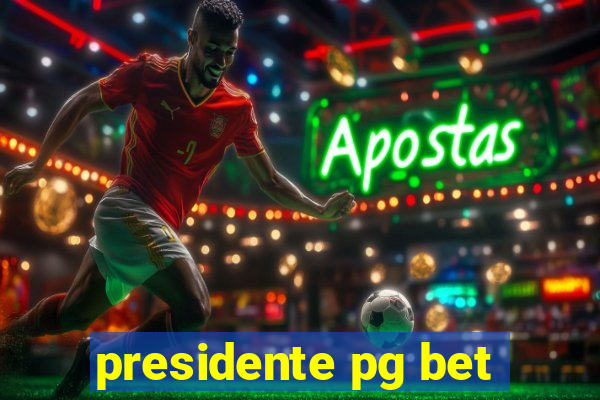 presidente pg bet