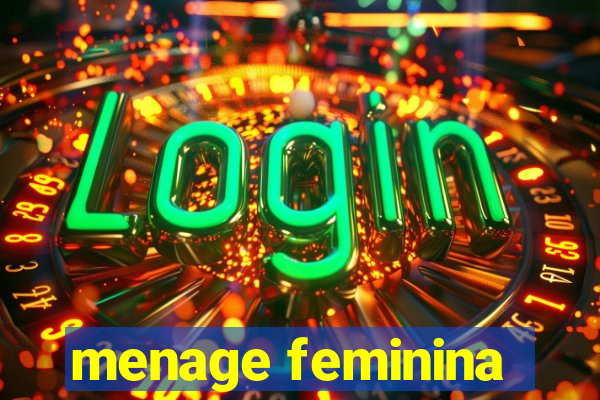 menage feminina