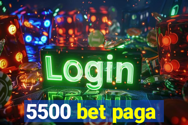 5500 bet paga