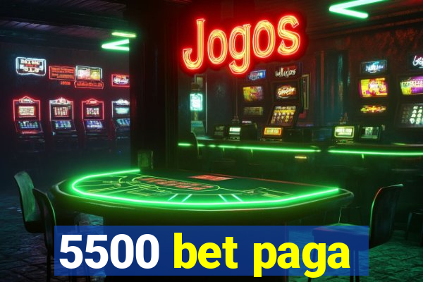 5500 bet paga