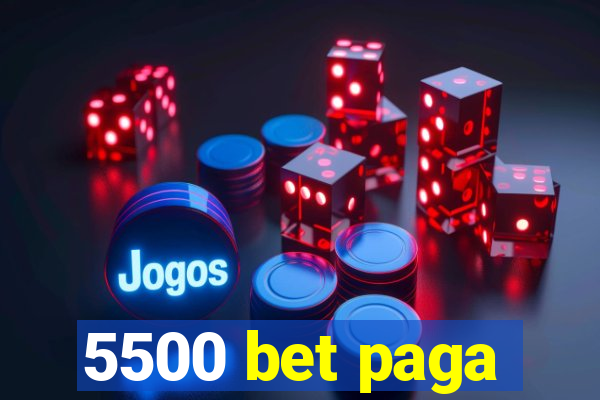 5500 bet paga