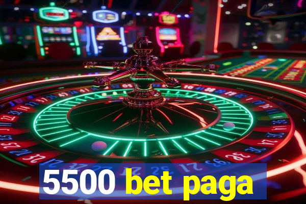 5500 bet paga