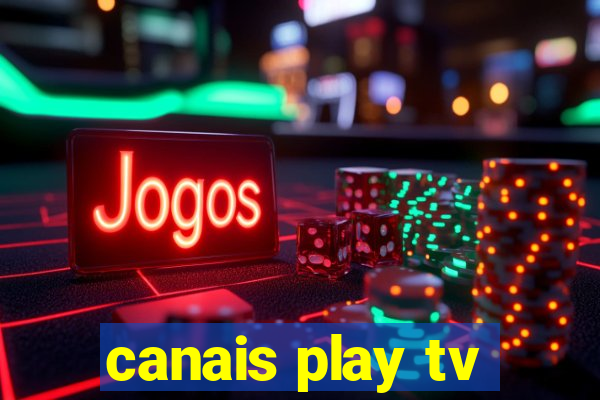 canais play tv