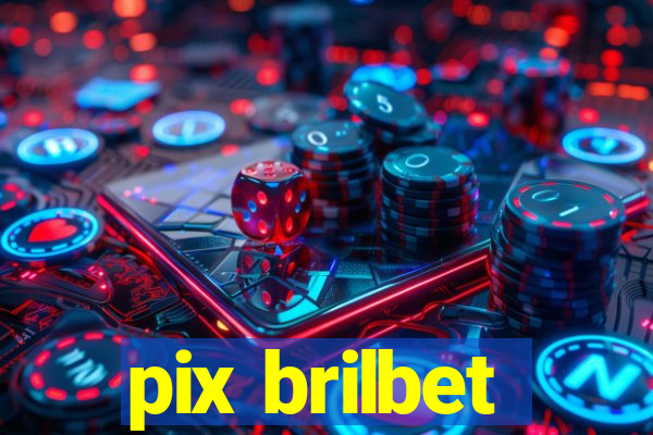 pix brilbet