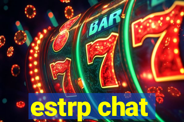 estrp chat