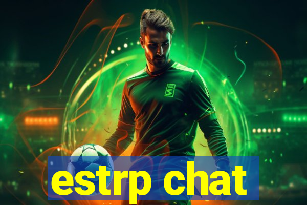 estrp chat