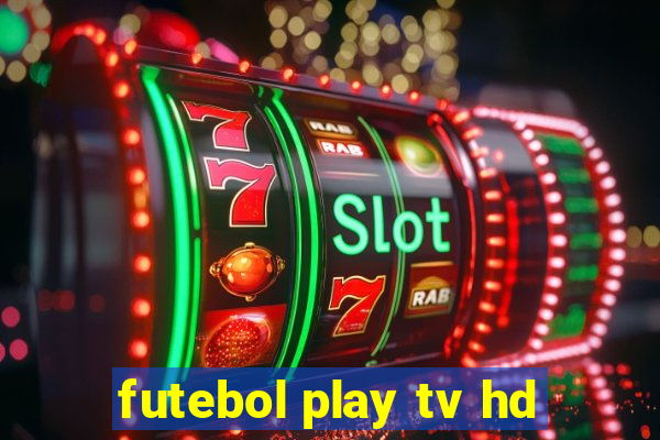 futebol play tv hd