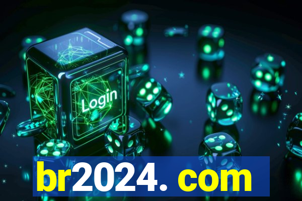 br2024. com