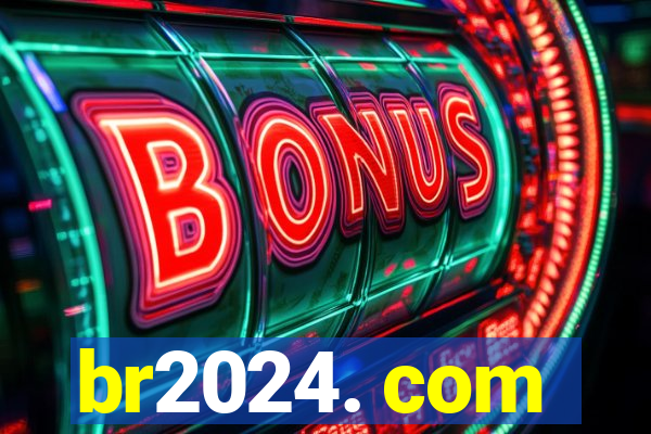 br2024. com