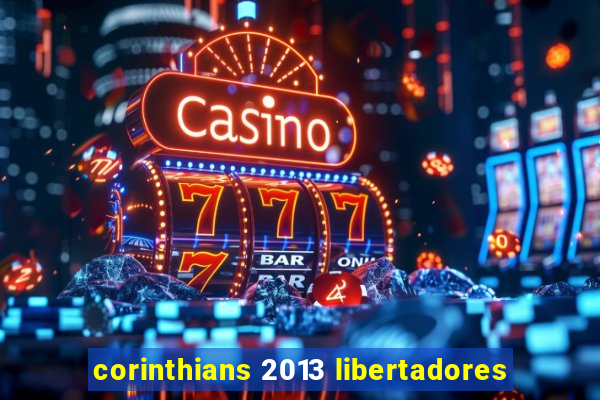 corinthians 2013 libertadores