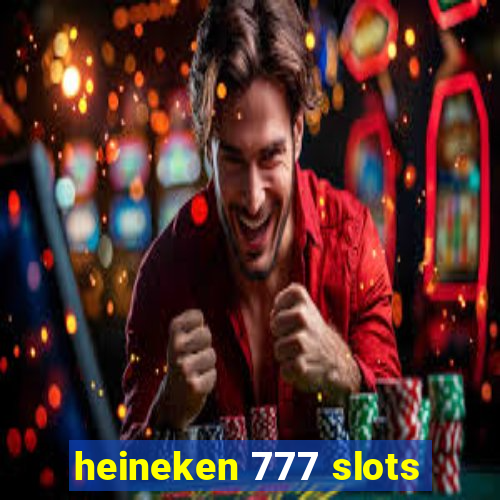 heineken 777 slots