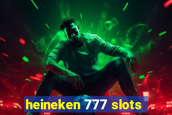 heineken 777 slots