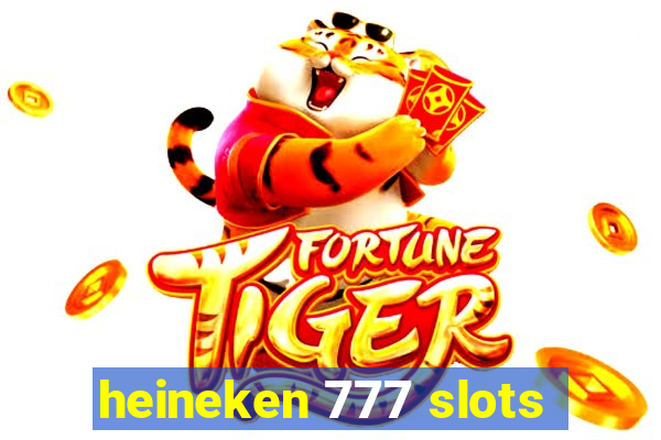 heineken 777 slots