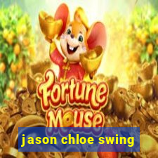 jason chloe swing