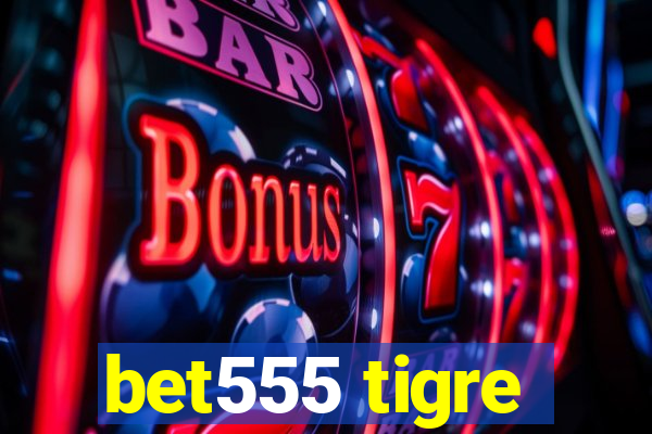 bet555 tigre