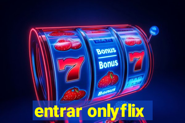 entrar onlyflix