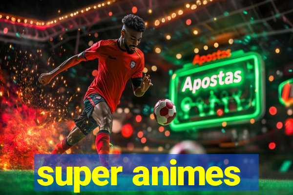 super animes