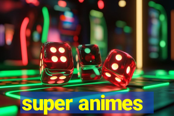 super animes