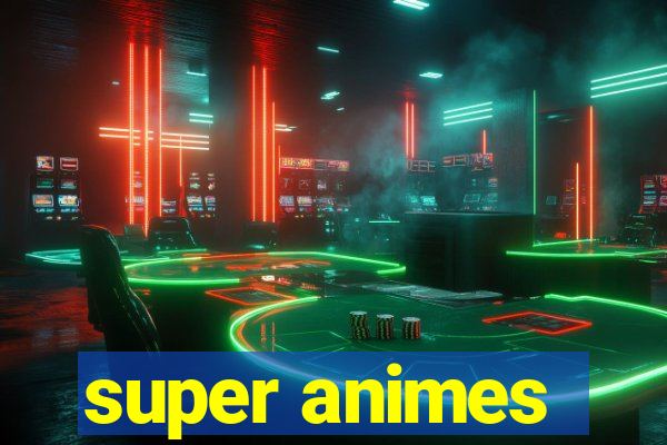 super animes