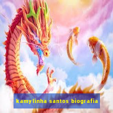 kamylinha santos biografia