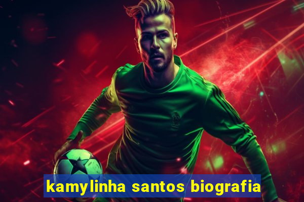 kamylinha santos biografia