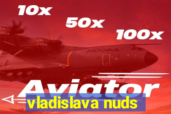 vladislava nuds