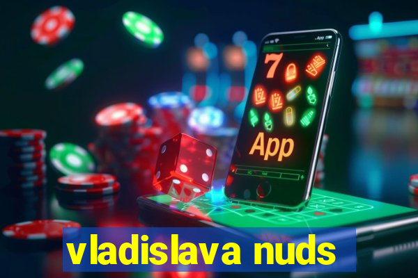 vladislava nuds