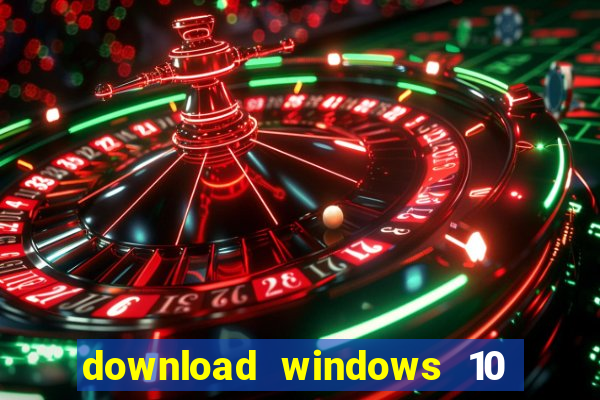 download windows 10 home iso 64 bit