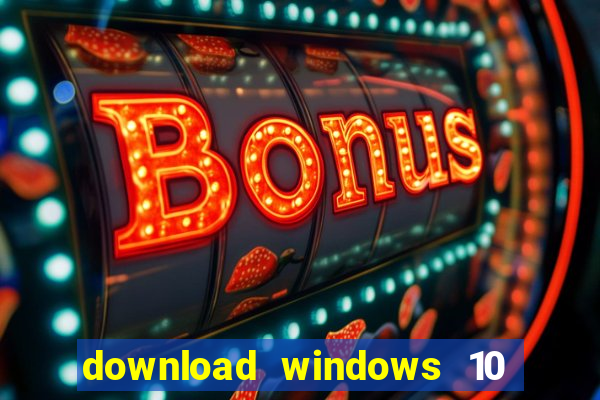 download windows 10 home iso 64 bit