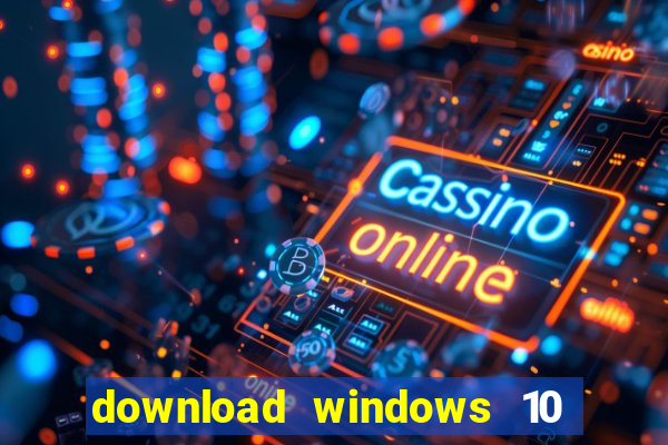 download windows 10 home iso 64 bit