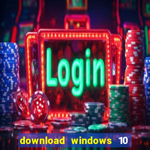 download windows 10 home iso 64 bit