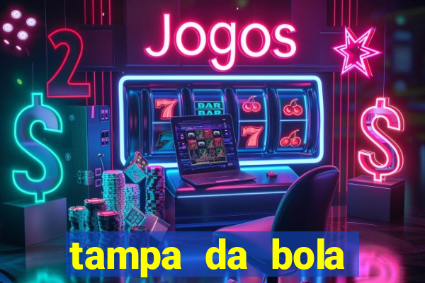 tampa da bola futebol ao vivo hoje