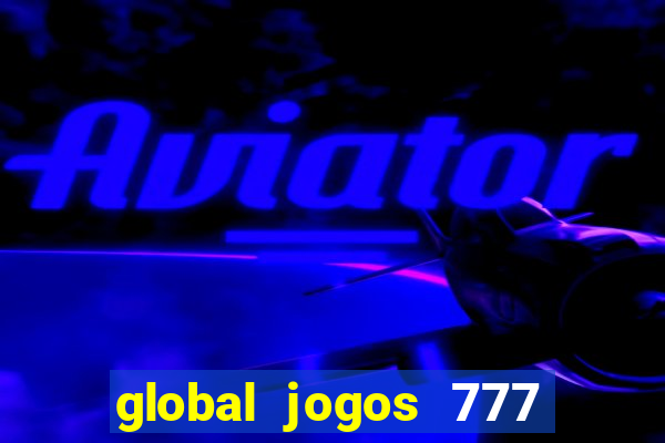 global jogos 777 paga mesmo