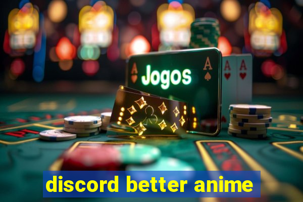 discord better anime