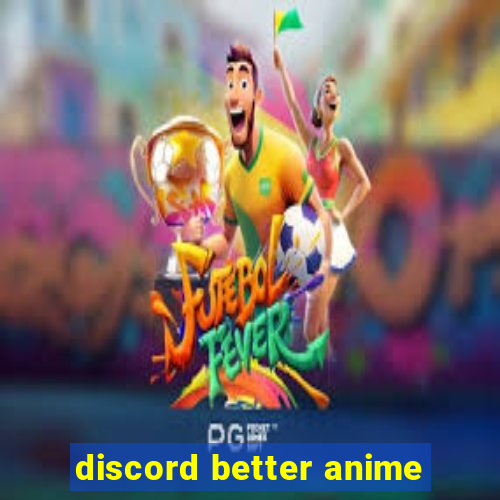 discord better anime