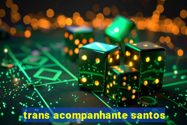 trans acompanhante santos