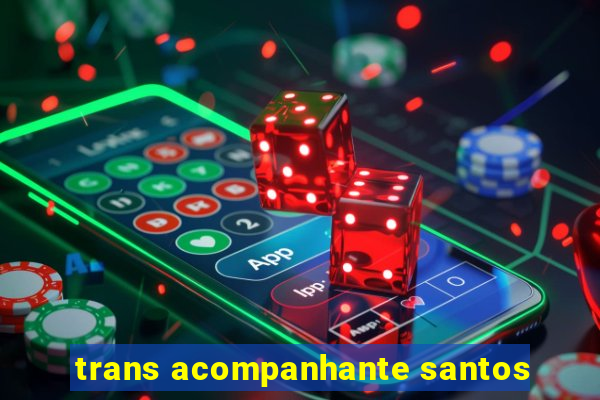 trans acompanhante santos