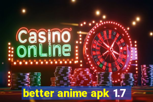 better anime apk 1.7