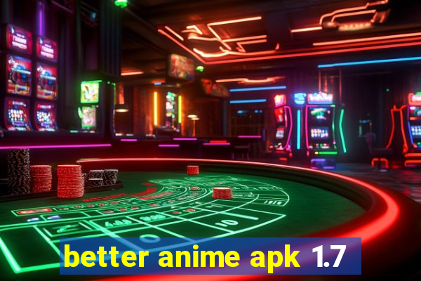 better anime apk 1.7