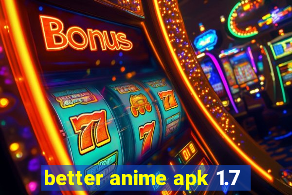 better anime apk 1.7