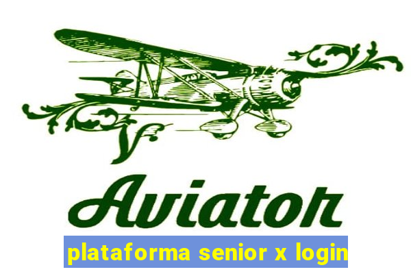 plataforma senior x login