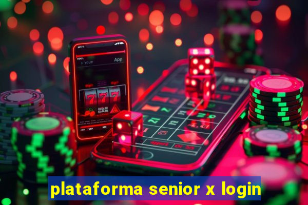 plataforma senior x login