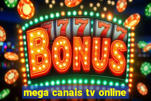 mega canais tv online